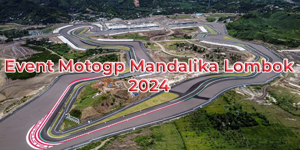 Event Motogp Mandalika Lombok 2024